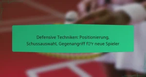 Defensive Techniken: Positionierung, Schussauswahl, Gegenangriff für neue Spieler
