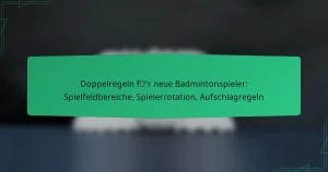 Doppelregeln für neue Badmintonspieler: Spielfeldbereiche, Spielerrotation, Aufschlagregeln