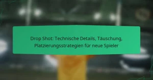 Drop Shot: Technische Details, Täuschung, Platzierungsstrategien für neue Spieler