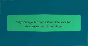 Rallye-Fähigkeiten: Konsistenz, Schussvielfalt, Ausdaueraufbau für Anfänger