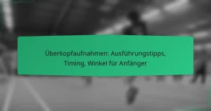 Überkopfaufnahmen: Ausführungstipps, Timing, Winkel für Anfänger