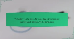 Verhalten von Spielern für neue Badmintonspieler: Sportlichkeit, Strafen, Verhaltenskodex