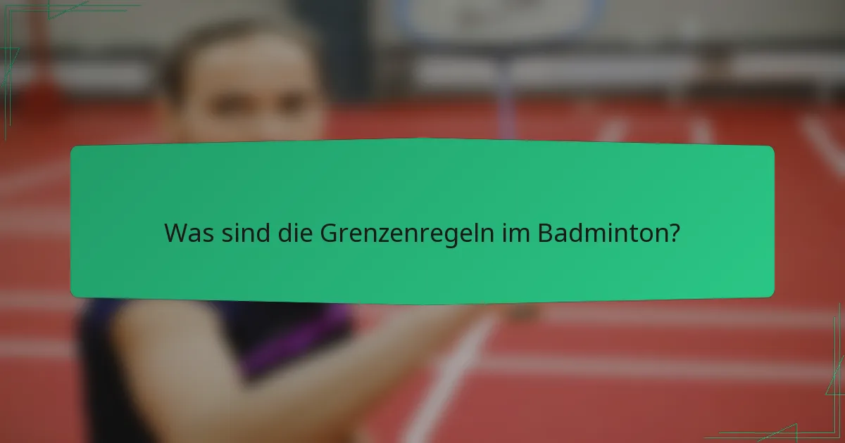Was sind die Grenzenregeln im Badminton?