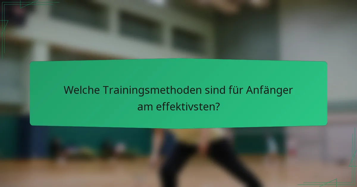 Welche Trainingsmethoden sind für Anfänger am effektivsten?